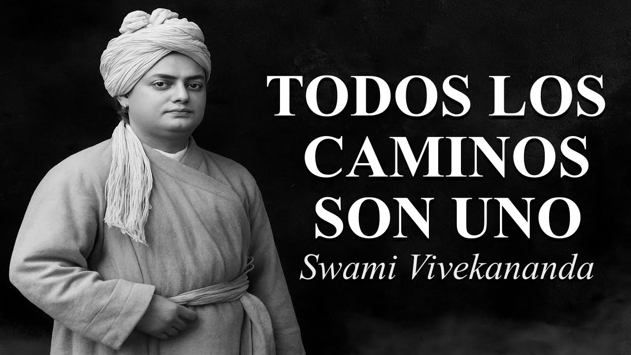 Swami Vivekananda - Todos los caminos conducen al Uno