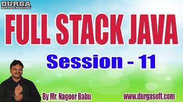 FULL STACK JAVA tutorials || Session - 11 || by Mr. Nagoor Babu On 17-08-2022 @7AM IST