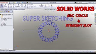 Solid works Creating arc,Circle and straight slot-Lesson 2