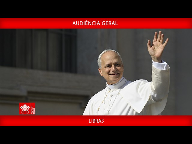 Audiência Geral, 27 de maio 2026 - Papa Leão XIV LIBRAS