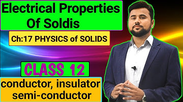 Electrical Properties of Solids 😱| Conductors, Insulators & Semiconductors | Class 12th