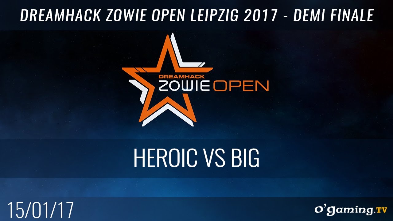 Heroic vs BIG - DreamHack Zowie Open Leipzig 2017 - Demi-finale - CS:GO