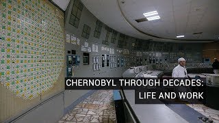 Chernobyl Through Decades: Life and Work