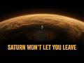 You Reach Saturn… But You Can’t Escape Its Gravity