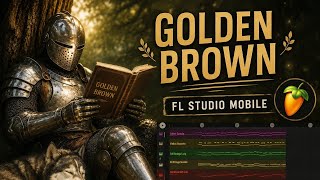Golden Brown✨|Fl Studio Mobile