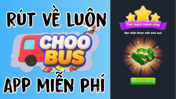 App Game Kiếm Tiền Miễn Phí Mới ChooBus Rút Về Luôn | Thành Vlog MMO 