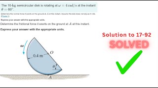 Dynamics Hibbeler 17-92 Solution | The 10-kg semicircular disk is rotating at omega = 4 rad/s. At