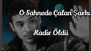 Kadir 'in Öldüğü Sahnede Çalan Şarkı 29. Bölüm Kardeşlerim  | Kül