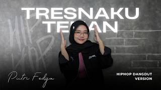 TRESNAKU TENAN - PUTRI FEDYA || HIPHOP DANGDUT VERSION