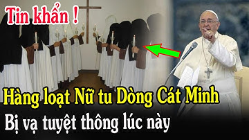 🔴Tin mới! Xót Xa Nhiều Nữ Tu Dòng Kín Cát Minh Vừa Bị Vạ Tuyệt Thông - Xin Cầu Nguyện l Đinh Thập Tự