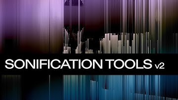 Introducing: Sonification Tools v2
