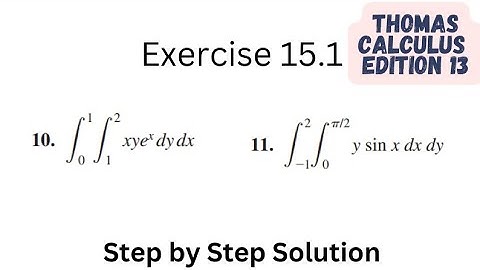 Thomas Calculus Exercise 15.1 Q 10-11 | 13th Edition | Multiple Integrals | Multivariate Calculus