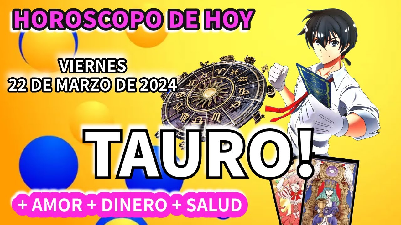 Tauro hoy Horóscopo de hoy Tauro Viernes 22 de marzo de 2024 - YouTube
