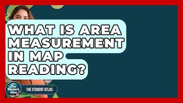 What Is Area Measurement In Map Reading? - The Student Atlas