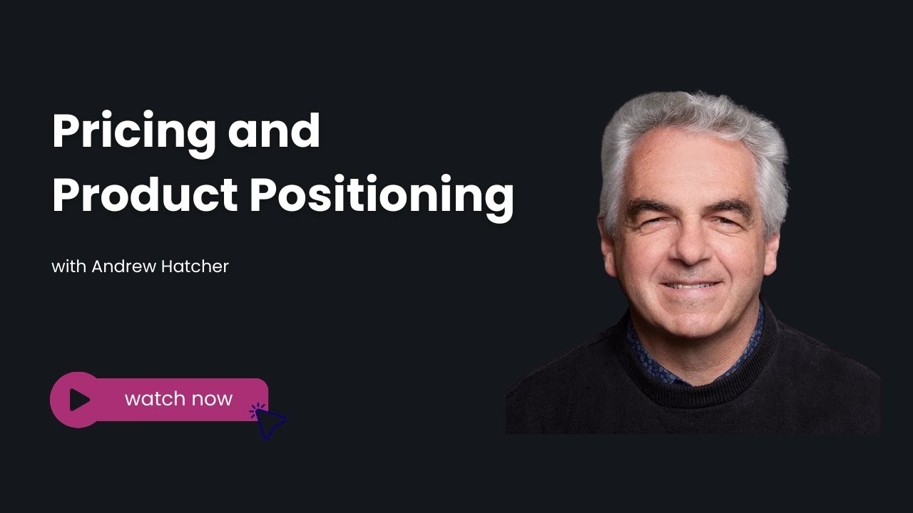 Pricing and Product Positioning with Andrew Hatcher