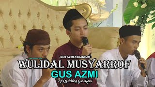 WULIDAL MUSYARROF II Gus Azmi II Live Perform II Moment Kedatangan Gus Azmi Di Atas Panggung