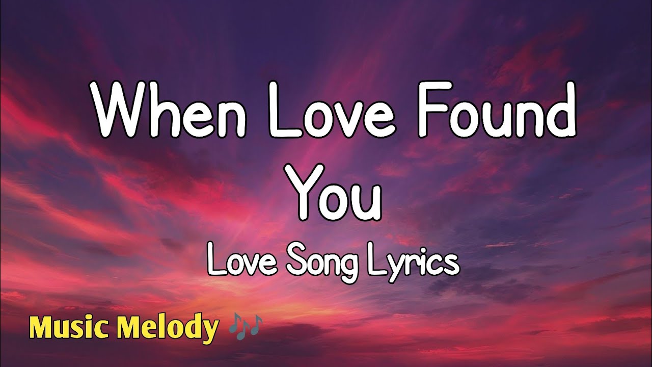 When Love Found You - Romantic Love Song (Lyrics) 😚 - YouTube