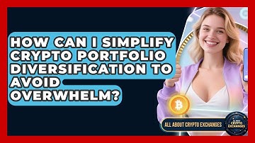 How Can I Simplify Crypto Portfolio Diversification To Avoid Overwhelm? - All About Crypto Exchanges