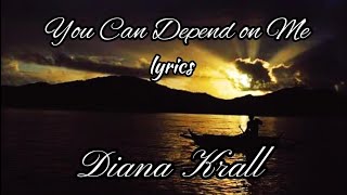 DIANA KRALL - You Can Depend on Me (lyrics)