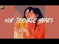 Our teenage years 🌈 A playlist reminds you the best time of your life