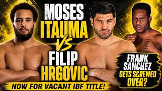 😱 Moses Itauma Vs Filip Hrgovic Now For Vacant Ibf Title!!!! Frank Sanchez Brushed Aside???? 😱