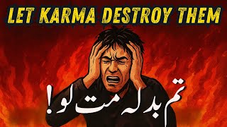 Let KARMA Destroy Them: Why You Must Never Seek Revenge || Motivational Video