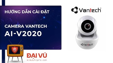 [DaiVu CCTV]  Hướng Dẫn Cài Đặt Camera VANTECH AI-V2020