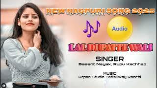 Lal Dupatte Wali | New Nagpuri Song 2025 | Singer | Basant Nayak, Rupu Kachhap | AR Music Hits