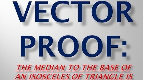Median to base of an Isosceles of Triangle is perpendicular to the base. Vector proof by Nabin_Sir