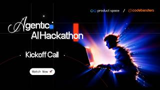 Agentic AI Hackathon Kickoff Session | Product Space x Code Benders