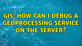 GIS: How can I debug a geoprocessing service on the server?