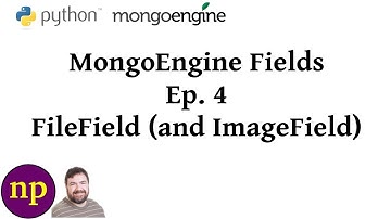 MongoEngine Fields Ep 4: FileField (and ImageField)