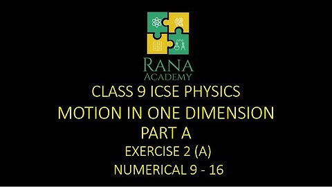 CLASS 9 | ICSE | PHYSICS | LECTURE 10 | SELINA PUBLICATION | PART A |  EXERCISE 2 A | NUMERICAL 9-16