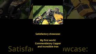 Satisfactory showcase:My first world:Commendatory Copper+Incredible Iron #gaming #satisfactory #cool