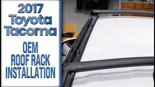 2017 Toyota Tacoma - OEM Roof Rack Installation Guide - The Build S4EP14 by Infotainment.com