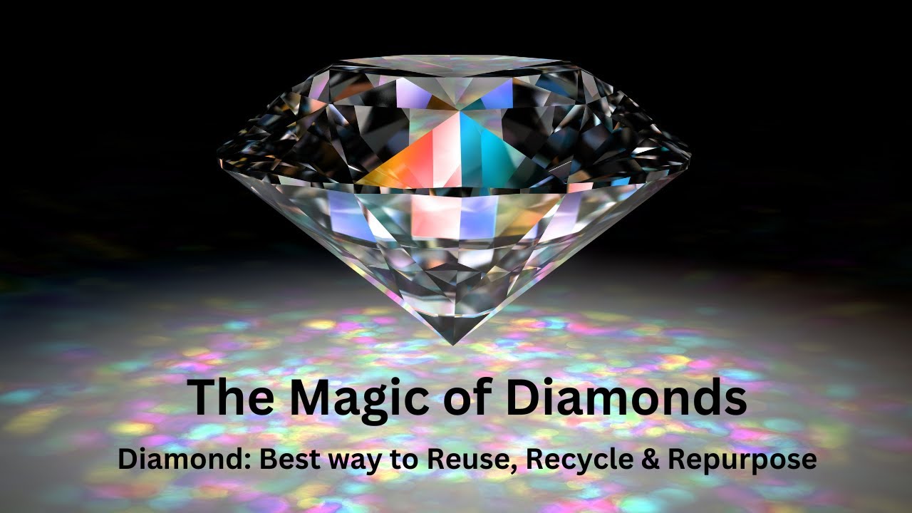 The Magic of Diamonds Diamond Best way to Reuse, Recycle & Repurpose