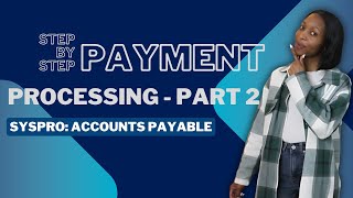 Master Syspro Accounts Payable Ultimate Guide To Payment Processing - Part 2