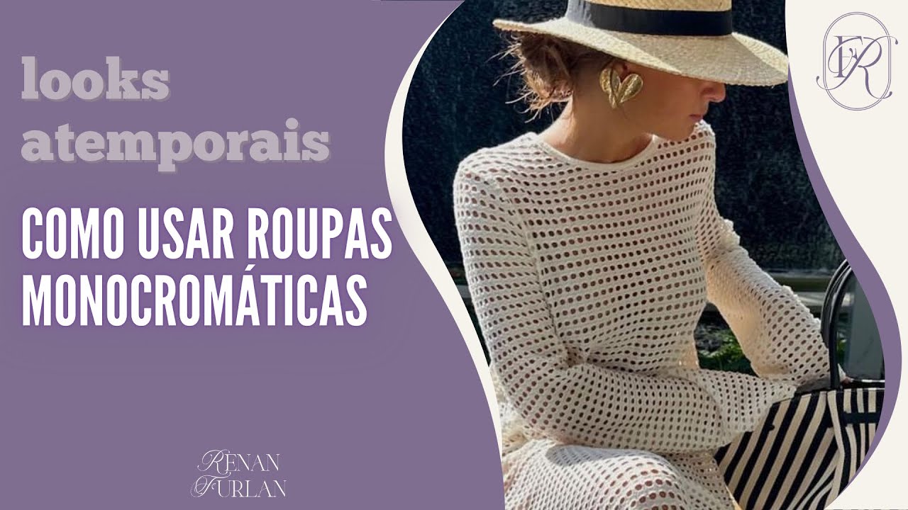 MONOCROMÁTICO: Aprenda montar looks elegantes e minimalistas