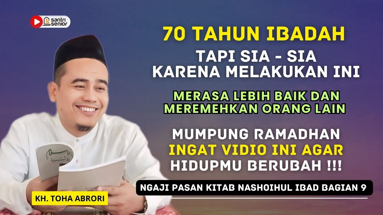 Merasa Lebih Baik?  Awas!  Sifat Ini Hancurkan Amal Anda (Ustadz Toha Abrori)