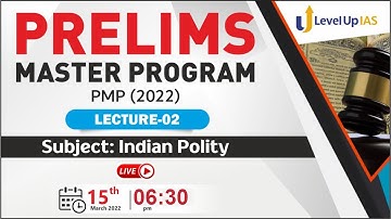 Prelims Master Program (PMP) 2022 | Indian Polity | Lecture - 02 | Level Up IAS
