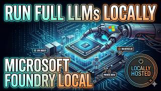 Run Full LLMs Locally with Microsoft Foundry Local | Locally Hosted