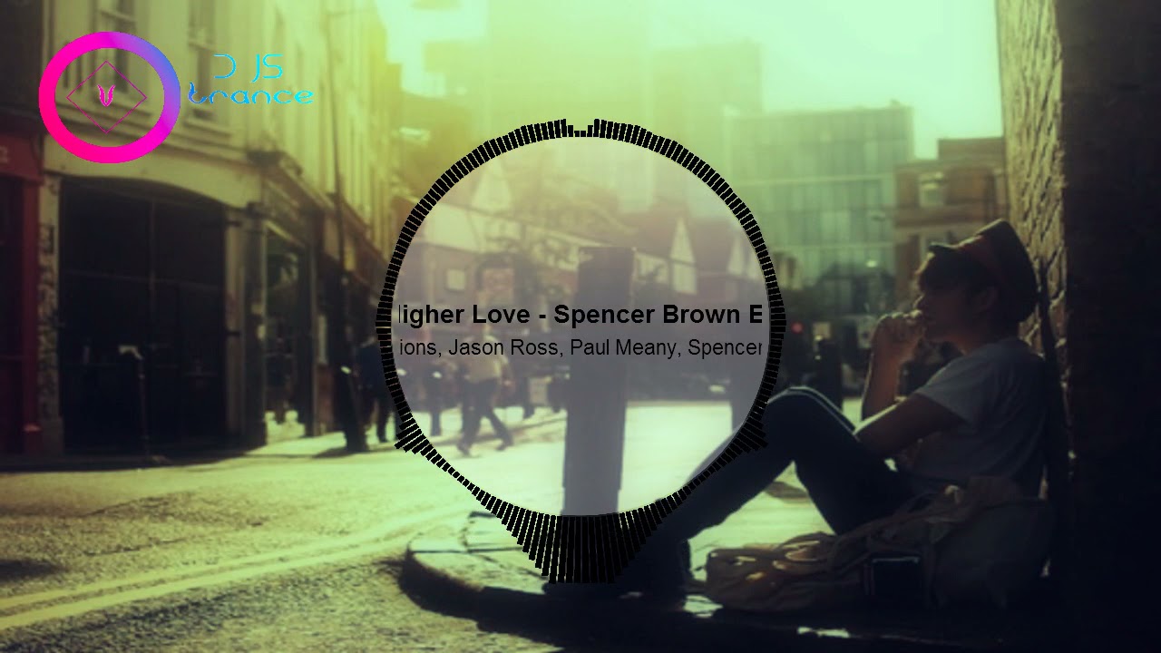 Higher Love   Spencer Brown Extended Mix (Seven Lions, Jason Ross, Paul Meany, Spencer Brown)