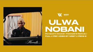 Ulwa Nobani ( Full Lyrics Video) Mordecai , Cowboii , Thatohatsi & Mashudu 