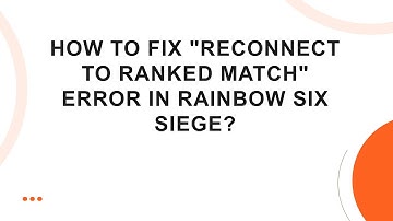 How to fix "Reconnect to Ranked Match" error in Rainbow Six Siege?