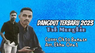 Download Lagu LAGU DANGDUT TERBARU 2023||TAK MUNGKIN|OKTO BANASE COVER|EKHA OPAT MUSIC MP3