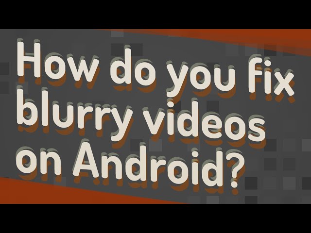 How to Enhance Blurry Videos on Android: A Comprehensive Guide 3 sddefault