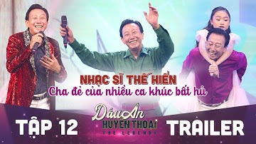 Dấu ấn huyền thoại | Trailer tập 12: Bồi hồi khi nghe nhạc sĩ Thế Hiển tái hiện những ca khúc bất hủ