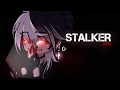 STALKER ⚠️⛓️|| Gacha🖤|| GCMV 🔥|| {Trapped in your love }🥀💖
