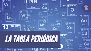 Te explicamos la Tabla Periódica De Elementos en 5 minutos!