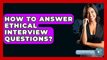 How To Answer Ethical Interview Questions? - Philosophy Beyond
